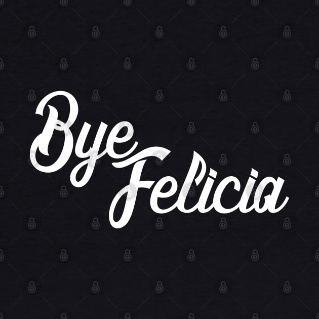 Bye Felicia by BodinStreet